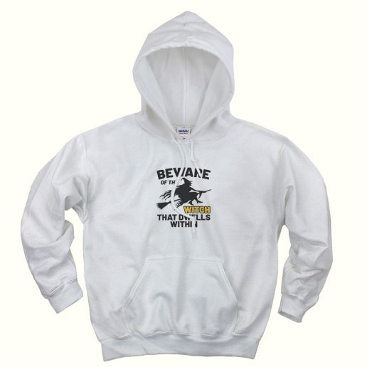 Beware Of The Witch Trendy Hoodie