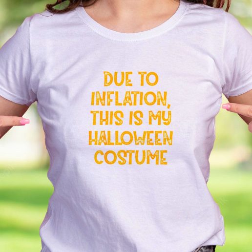 Cool T Shirt Due Inflation This My Halloween Costume