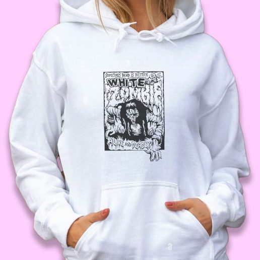 Cute Hoodie White Zombie Dead Is Better