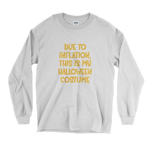 Due Inflation This My Halloween Costume Long Sleeve T Shirt