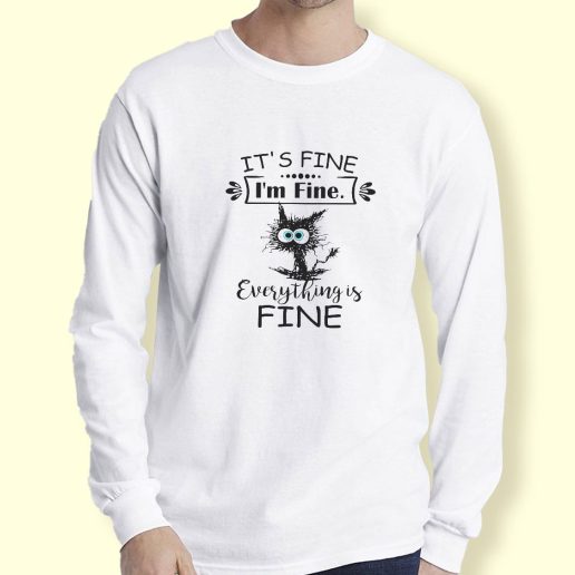 Graphic Long Sleeve T Shirt Cat Its Fine Im Fine Everything Is Fine Long Sleeve T Shirt