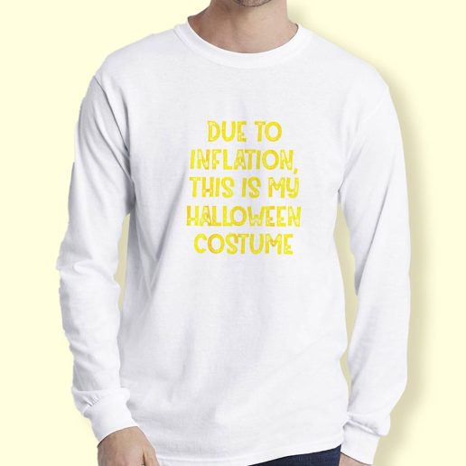 Graphic Long Sleeve T Shirt Due Inflation This My Halloween Costume Long Sleeve T Shirt