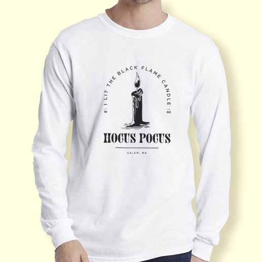 Graphic Long Sleeve T Shirt Hocus Pocus I Lit The Black Flame Candle Long Sleeve T Shirt