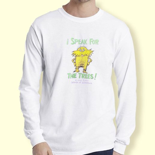 Graphic Long Sleeve T Shirt The Lorax Dr Seuss Speak For The Trees Long Sleeve T Shirt