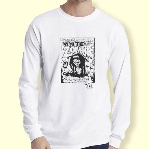 Graphic Long Sleeve T Shirt White Zombie Dead Is Better Long Sleeve T Shirt