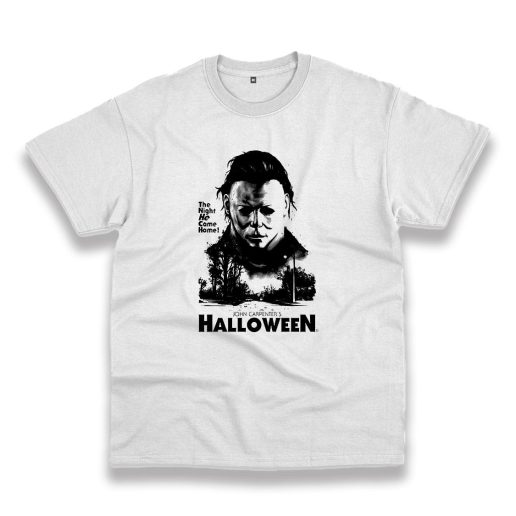 Halloween The Night He Come home Michael Myers Casual T Shirt