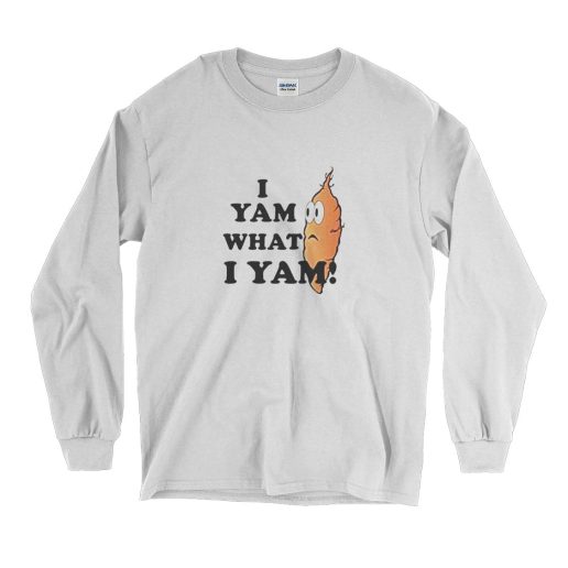 I yam What i yam Long Sleeve T Shirt