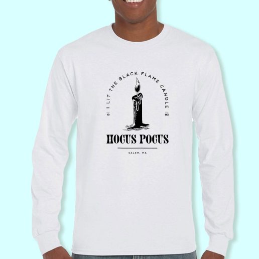 Long Sleeve T Shirt Design Hocus Pocus I Lit The Black Flame Candle