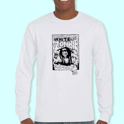 Long Sleeve T Shirt Design White Zombie Dead Is Better