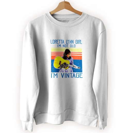 Loretta Lynn Im Not Old Cool Sweatshirt