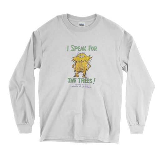 The Lorax Dr Seuss Speak For The Trees Long Sleeve T Shirt