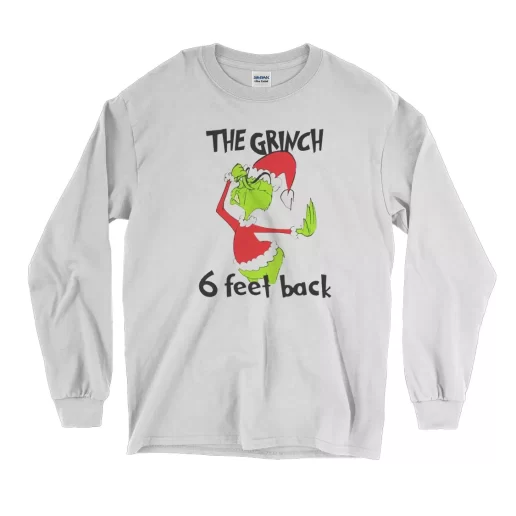 6 Feet Back Funny Grinch Thanksgiving Long Sleeve T Shirt