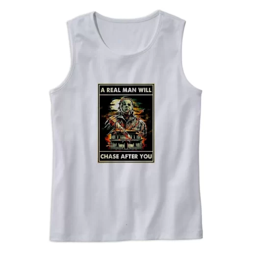 A Real Man Will Chase After You Michael Myers Summer Tank Top