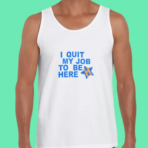 Beach Tank Top I Quit My Job To Be Here Quote