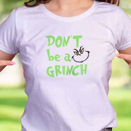 Cool T Shirt Dont Be A Grinch Cute Face