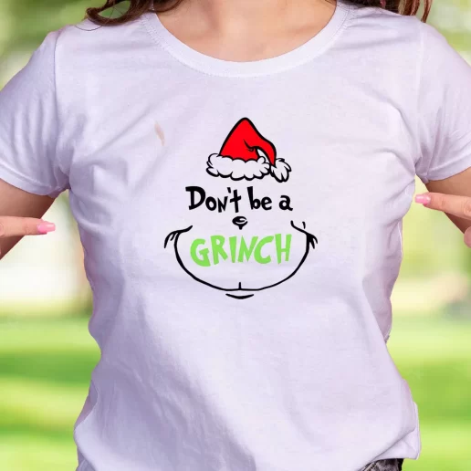 Cool T Shirt Dont Be A Grinch Face