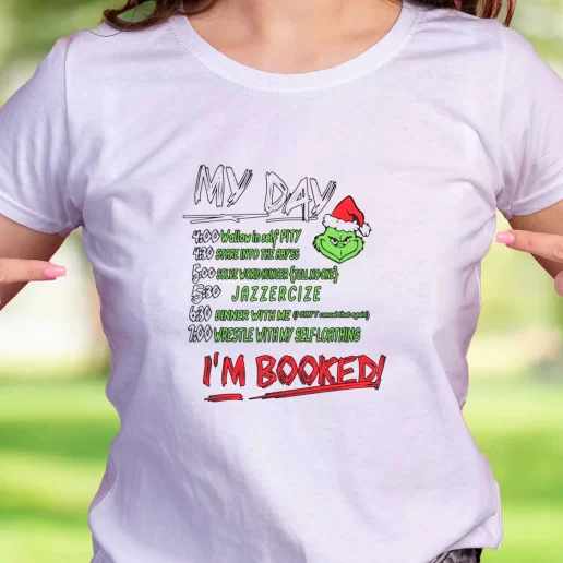 Cool T Shirt MY DAY The Grinch Im Booked