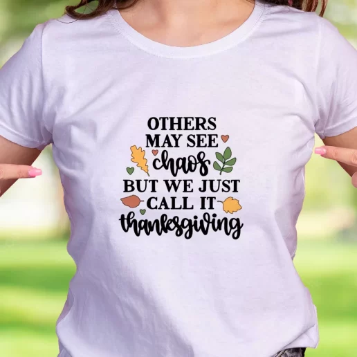 Cool T Shirt Other May See Chaos But We Call Thanksgiving