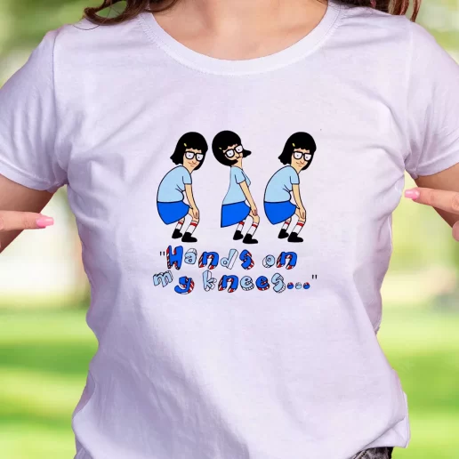 Cool T Shirt Tina Belcher Hands On My Knees