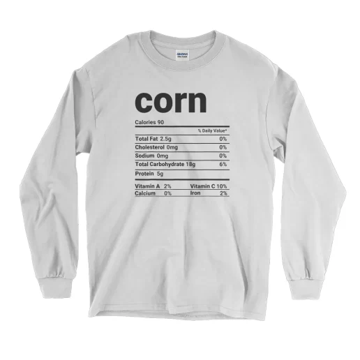 Corn Nutrition Facts Thanksgiving Thanksgiving Long Sleeve T Shirt