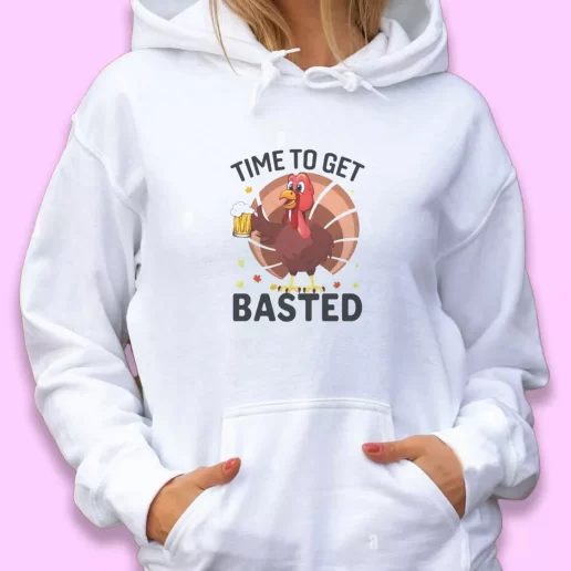 Cute Hoodie Turkey Time To Get Basted