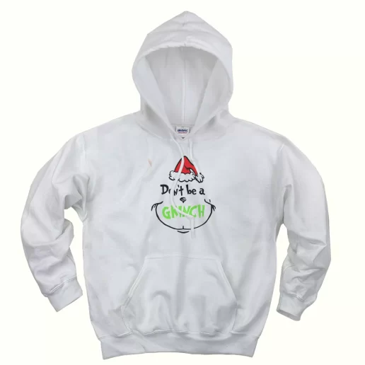 Dont Be A Grinch Face Thanksgiving Hoodie