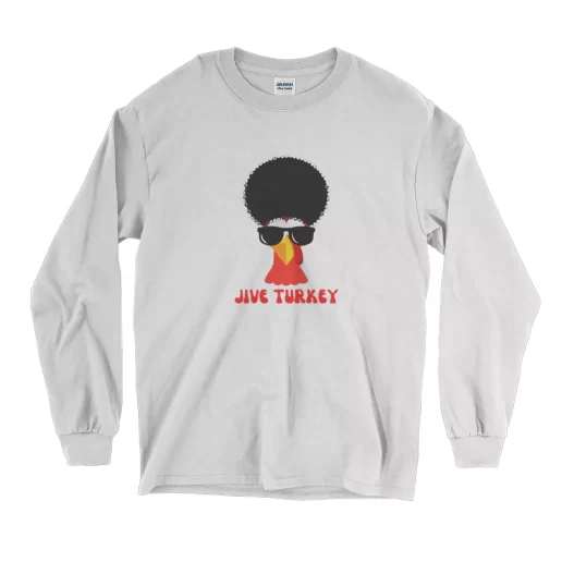 Funny Jive turkey hair Thanksgiving Long Sleeve T Shirt