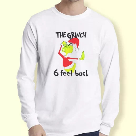 Graphic Long Sleeve T Shirt 6 Feet Back Funny Grinch