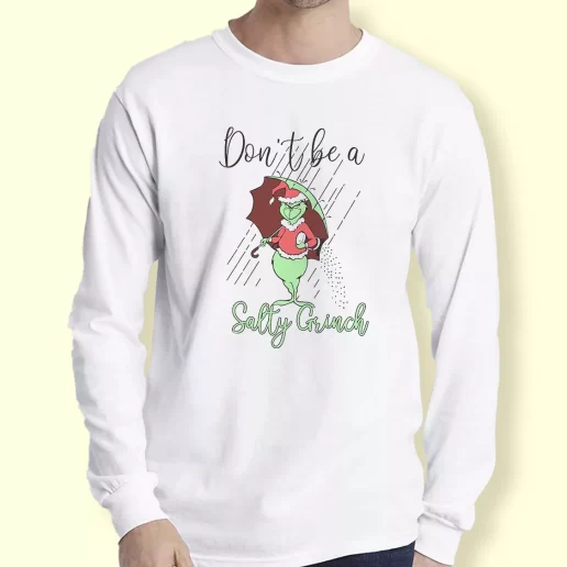 Graphic Long Sleeve T Shirt Dont Be A Salty Grinch