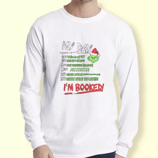 Graphic Long Sleeve T Shirt MY DAY The Grinch Im Booked