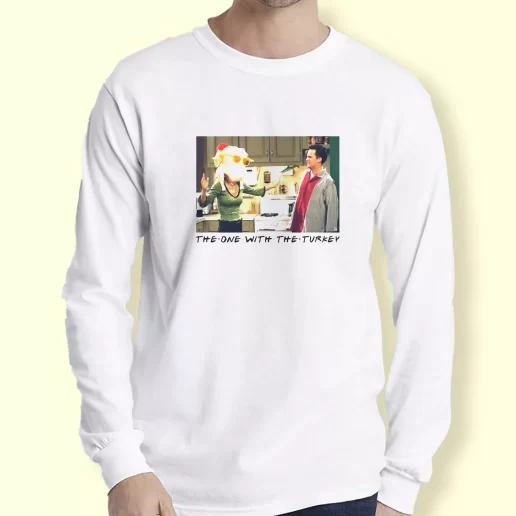 Graphic Long Sleeve T Shirt The One With The Turkey Friends Monica Chandler