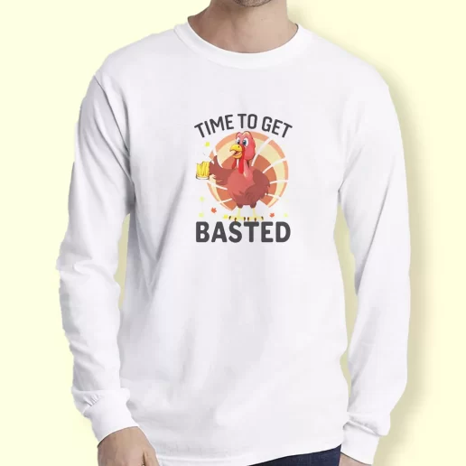 Graphic Long Sleeve T Shirt Turkey Time To Get Basted