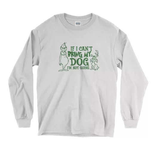 Grinch Dog Lover Quote Thanksgiving Long Sleeve T Shirt