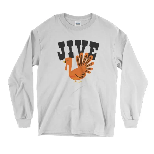 Jive Turkey Happy Thanksgiving Thanksgiving Long Sleeve T Shirt