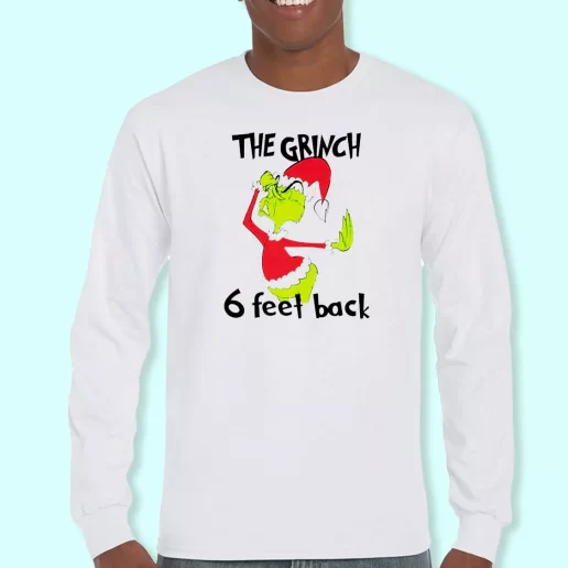 Long Sleeve T Shirt Design 6 Feet Back Funny Grinch