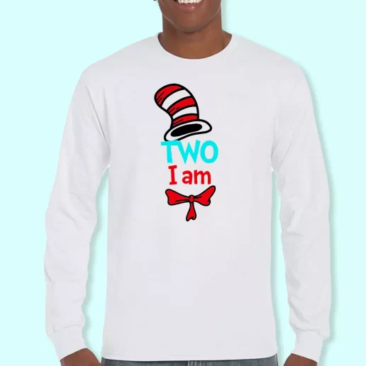 Long Sleeve T Shirt Design Dr Seuss Two I Am