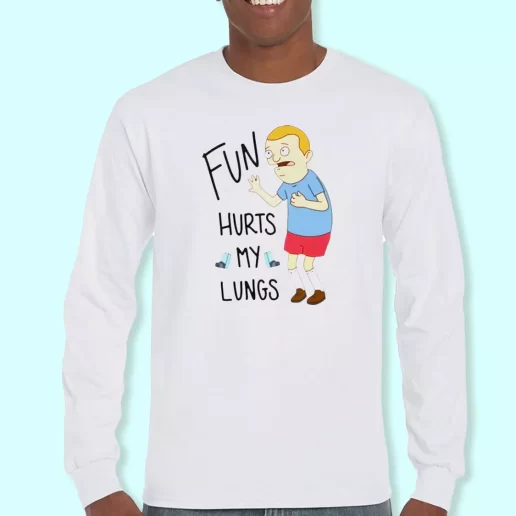 Long Sleeve T Shirt Design Fun Hurts My Lungs Rudy Bobs Burger
