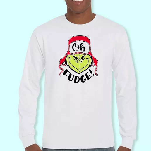 Long Sleeve T Shirt Design Oh Fudge Grinch