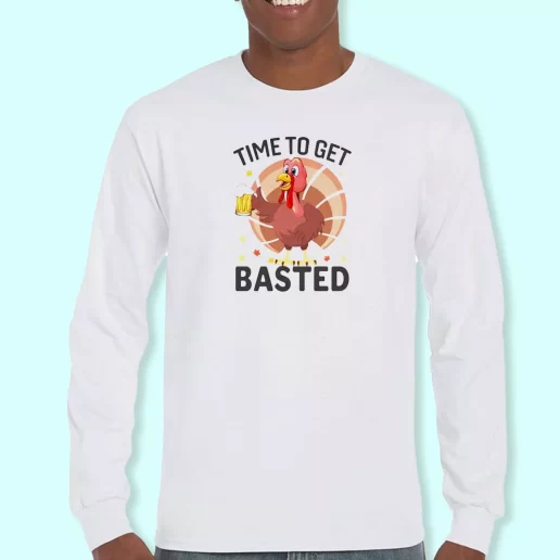 Long Sleeve T Shirt Design Turkey Time To Get Basted