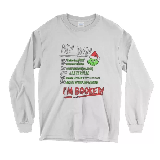 MY DAY The Grinch Im Booked Thanksgiving Long Sleeve T Shirt