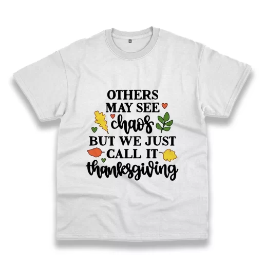 Other May See Chaos But We Call Thanksgiving Thanksgiving Vintage T Shirt