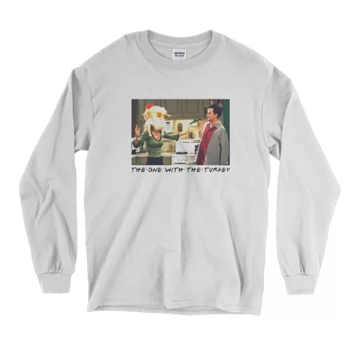 The One With The Turkey Friends Monica Chandler Thanksgiving Long Sleeve T Shirt