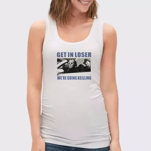 Women Classic Tank Top Get in Loser Were Going Killing