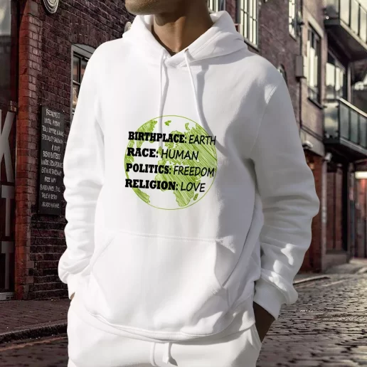 Aesthetic Hoodie Birthplace Earth Race Human Politics Freedom Love Costume For Earth Day 1