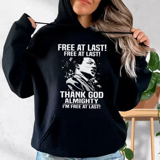 Aesthetic Hoodie Free At Last Free At Last Thank God Almighty Martin Luther King Jr 1