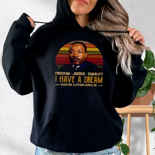 Aesthetic Hoodie I Have A Dream Freedom Justice Equality Martin Luther King Jr 1