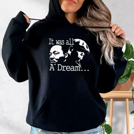 Aesthetic Hoodie It Was All A Dream Martin Luther King And Biggie 1