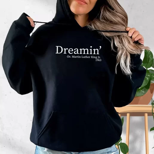 Aesthetic Hoodie Martin Luther King Jr Dreamin 1