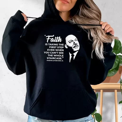 Aesthetic Hoodie Martin Luther King Jr Faith Quote 1