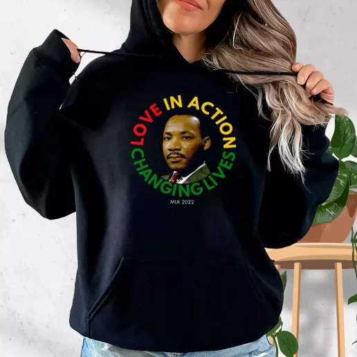 Aesthetic Hoodie Martin Luther King Love In Action Changing Live 1